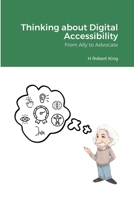 Thinking about Digital Accessibility: From Ally to Advocate 1304661768 Book Cover