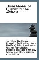 Three Phases Of Quakerism: An Address 112094273X Book Cover