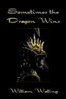 SOMETIMES THE DRAGON WINS 1589394968 Book Cover