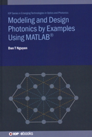 Modelling and Design Photonics by Examples Using MATLAB 0750322705 Book Cover