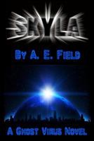 Skyla (A Ghost Virus Novel) 1490316930 Book Cover