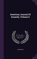American Journal of Insanity, Volume 6 1355651107 Book Cover