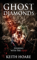 Ghost Diamonds: Walking with the Dead 1908090723 Book Cover