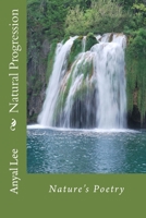 Natural Progression: Nature's Poetry 1512023337 Book Cover