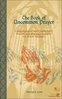 Book of Uncommon Prayer, The 0310241421 Book Cover