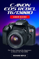 Canon EOS Rebel T7i/800D User Guide: The Perfect Manual for Beginners to Master the T7i/800D B09FS2VFT7 Book Cover