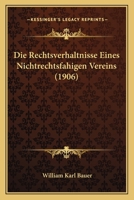 Die Rechtsverhaltnisse Eines Nichtrechtsfahigen Vereins (1906) 1168327636 Book Cover