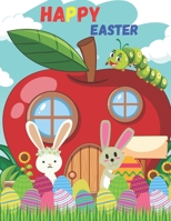 Happy Easter: Easter Coloring Book For Children And Preschoolers. For Boys And Girls Ages 3-8, Eggs, Bunny, Easter Chicken, And More... B08Z49DSGZ Book Cover