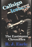 Callsign Iceberg: The Eastmann Chronicles B0DWMLLKWC Book Cover