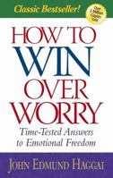 How to Win over Worry: Time-Tested Answers to Emotional Freedom 0736903143 Book Cover