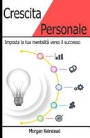 Crescita Personale: Imposta la tua mentalit� verso il successo 1074739329 Book Cover