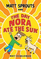 Matt Sprouts and the Day Nora Ate the Sun (Volume 2) 1524888729 Book Cover