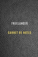 Freelancer Carnet pour noter les objectifs du travail, les activit�s quotidiennes et les r�flexions, Historique,: Cahier Freelancer pour tous types Freelance et ind�pendant, c'est le cahier id�al pour 167121479X Book Cover