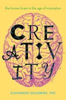 Creativity: The Human Brain in the Age of Innovation 0190466499 Book Cover