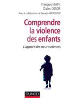 Comprendre la violence des enfants - L'apport des neurosciences: L'apport des neurosciences 2100724967 Book Cover