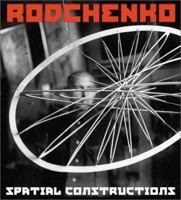 Alexander Rodchenko: Spatial Constructions: Catalogue Raisonné of Sculptures 3775711783 Book Cover