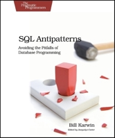 SQL Antipatterns, Volume 1: Avoiding the Pitfalls of Database Programming 1934356557 Book Cover