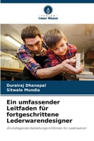 Ein umfassender Leitfaden für fortgeschrittene Lederwarendesigner: Grundlegende Gestaltungsrichtlinien für Lederwaren 6206355136 Book Cover