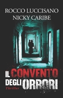 Il convento degli orrori: Thriller noir. Una fragile madre, i suoi piccoli e l’incubo di un passato sepolto (I romanzi gialli e thriller di Rocco Luccisano) (Italian Edition) B09TDSCJ2P Book Cover
