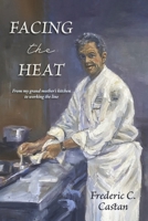 Facing the Heat: From my grand mother's kitchen to working the line B0CQCB247K Book Cover