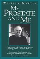 My Prostate and Me: Dealing With Prostate Cancer 1569778884 Book Cover