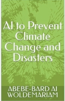 AI to Prevent Climate Change and Disasters (1a) B0CLGKL9XW Book Cover