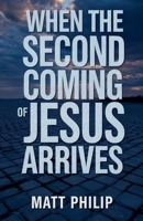 When The Second Coming of Jesus Arrives B0F68LZ9Z4 Book Cover