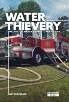 Water Thievery: The Art of Water Supply Operations 1593705948 Book Cover