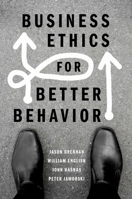 Business Ethics for Better Behavior 0190076569 Book Cover
