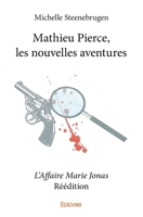 Mathieu Pierce, les nouvelles aventures - L'Affaire Marie Jonas - Réédition (French Edition) 233417548X Book Cover