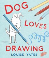 Dog Loves Drawing 0375870679 Book Cover