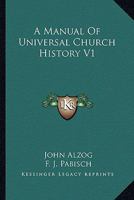 A Manual Of Universal Church History V1 1162957581 Book Cover