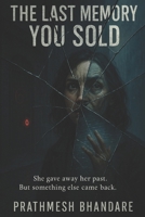 The Last Memory You Sold: She gave away her past. But something else came back. B0FKGGRHFR Book Cover