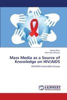 Mass Media as a Source of Knowledge on HIV/AIDS: HIV/AIDS:Vulnerable Groups 3659476005 Book Cover