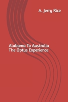 Alabama To Australia The Optus Experience B0CSJN216S Book Cover