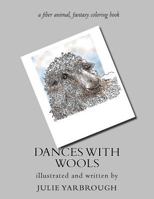 Dances With Wools: a fiber animal fantasy original coloring book 0692740414 Book Cover