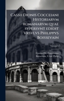 Cassii Dionis Cocceiani Historiarvm romanarvm qvae svpersvnt edidit Vrsvlvs Philippvs Boissevain (Latin Edition) 102425304X Book Cover