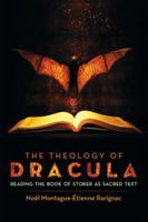 The Theology of Dracula: Reading the Book of Stoker as Sacred Text 0786464992 Book Cover