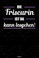 Die Friseurin ist da kann losgehen! Notizbuch: Friseurin Journal DIN A5 liniert 120 Seiten Geschenk 1712564781 Book Cover