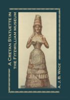 A Cretan Statuette in the Fitzwilliam Museum: A Study in Minoan Costume 1107664381 Book Cover