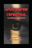 Apocalipsis espiritual: "La última esperanza" B0CHDDMTC7 Book Cover