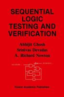 Sequential Logic Testing and Verification (The Springer International Series in Engineering and Computer Science) 0792391888 Book Cover