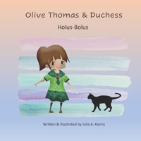 Olive Thomas & Duchess: Holus-Bolus B08PJGB2CJ Book Cover