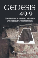 Genesis 49: 9: Giza Sphinx Lion of Judah Face Discovered Upon Jerusalem's Foundation Stone B0CBNT88T8 Book Cover