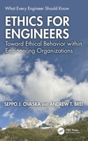 Ethics for Engineers: Toward Ethical Behavior within Engineering Organizations (What Every Engineer Should Know) 103277942X Book Cover