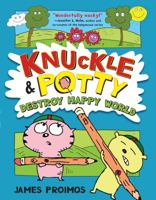 Knuckle and Potty Destroy Happy World 0805091556 Book Cover