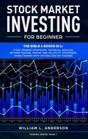 Stock Market Investing for Beginner: The Bible 6 books in 1: Stock Trading Strategies, Technical Analysis, Options Trading, Pricing and Volatility ... Swing Trading with Options and Day Trading 1914097173 Book Cover