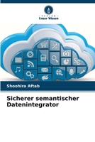 Sicherer semantischer Datenintegrator (German Edition) 6209568785 Book Cover