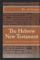 The Hebrew New Testament: Evidence for the New Testament in Hebrew 1479284009 Book Cover