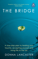 The Bridge: A nine step crossing into authentic and wholehearted living 0241513103 Book Cover